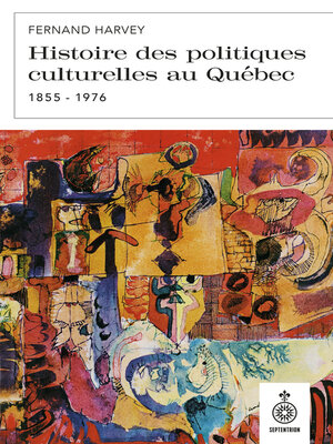 cover image of Histoire des politiques culturelles au Québec, 1855 à 1976